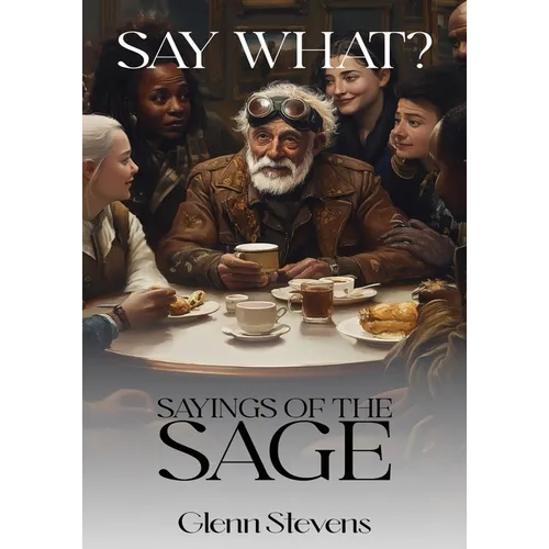 Say What? Sayings of the Sage