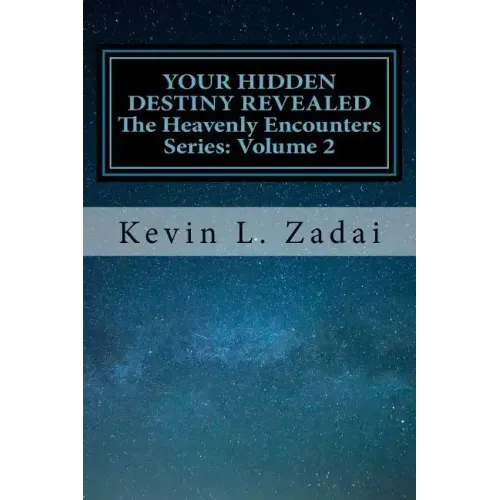 Your Hidden Destiny Revealed: Encountering God's Hidden Strategy for Your Life