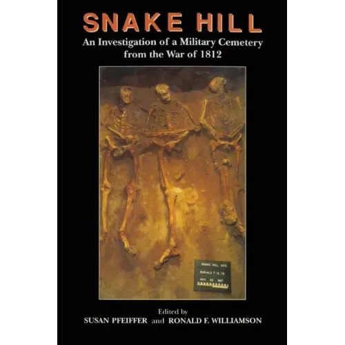 Snake Hill: An Investigation of a Military Cemetery from the War of 1812