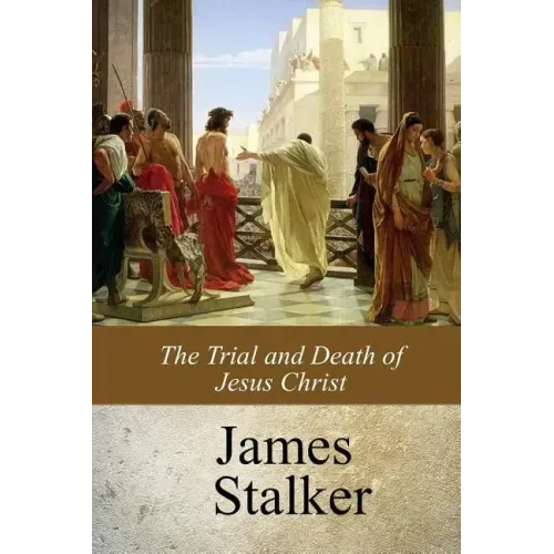The Trial and Death of Jesus Christ