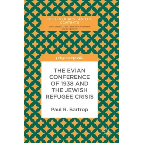 The Evian Conference of 1938 and the Jewish Refugee Crisis
