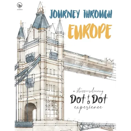 Journey through Europe - A stress-relieving Dot to Dot experience: Extreme Dot to Dot Puzzles Books for Adults - Anni Sparrow presents Challenges to C