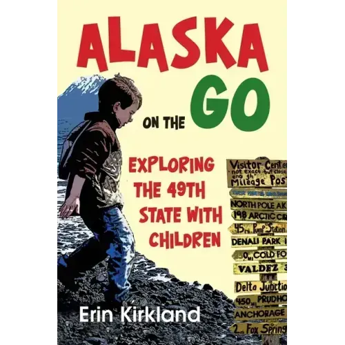 Alaska on the Go: Exploring the 49th State with Children