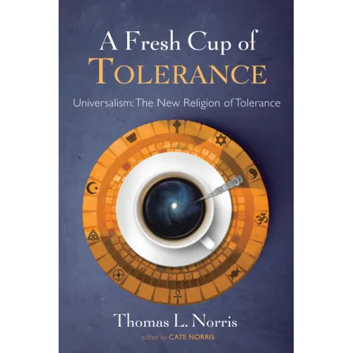 A Fresh Cup of Tolerance: Universalism: The New Religion of Tolerance