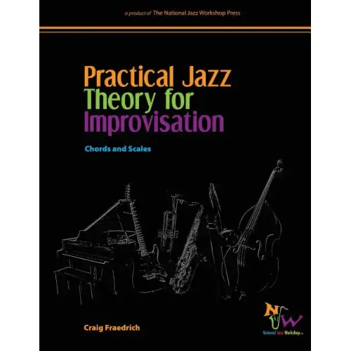 Practical Jazz Theory for Improvisation: Chords and Scales