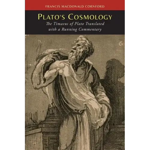 Plato's Cosmology: The Timaeus of Plato