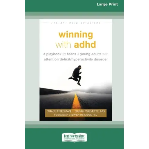 Winning with ADHD: A Playbook for Teens and Young Adults with Attention Deficit/Hyperactivity Disorder (16pt Large Print Edition)