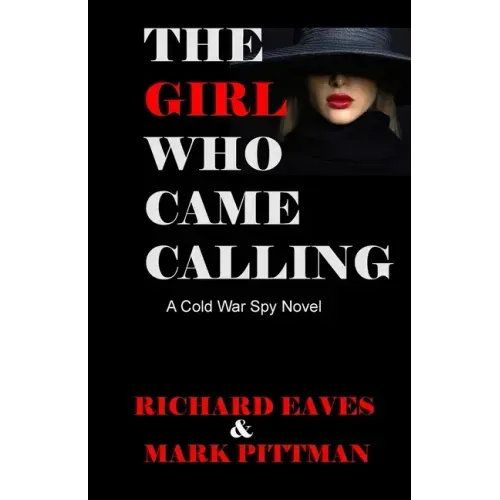 The Girl Who Came Calling: A cold War Spy Novel