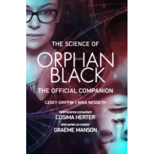 The Science of Orphan Black: The Official Companion