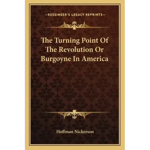 The Turning Point of the Revolution or Burgoyne in America