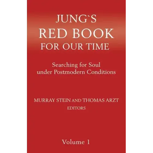 Jung`s Red Book For Our Time: Searching for Soul under Postmodern Conditions Volume 1