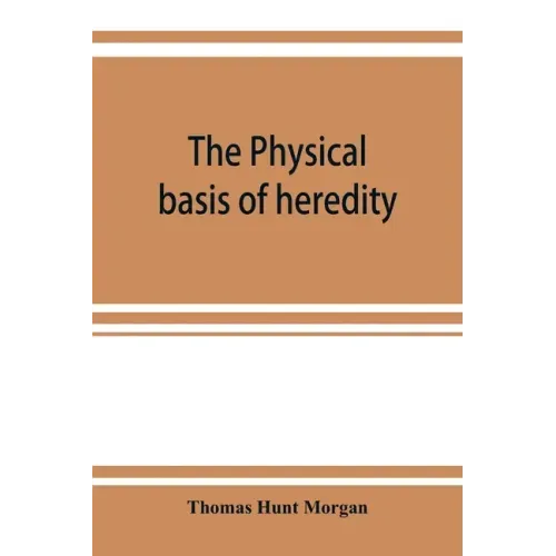 The physical basis of heredity
