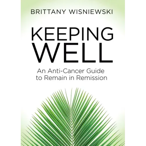 Keeping Well: An Anti-Cancer Guide to Remain in Remission