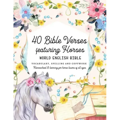 40 Bible Verses featuring Horses: World English Bible Vocabulary, Spelling and Copywork - Homeschool and learning for horse lovers of all ages