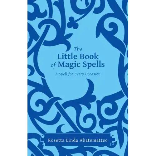 The Little Book of Magic Spells: A Spell For Every Occasion
