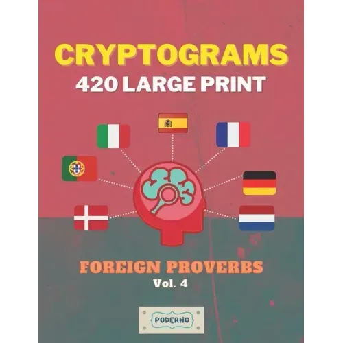 Cryptograms 420 Large Print: Foreign Proverbs [Vol. 4]