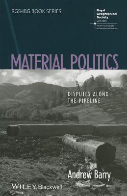 Material Politics: Disputes Along the Pipeline - Paperback