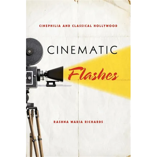 Cinematic Flashes: Cinephilia and Classical Hollywood