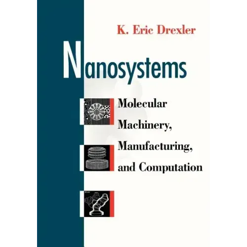 Nanosystems: Molecular Machinery, Manufacturing, and Computation