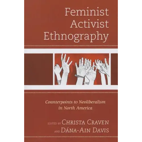 Feminist Activist Ethnography: Counterpoints to Neoliberalism in North America