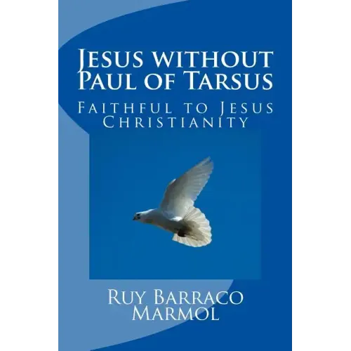 Jesus without Paul of Tarsus: Faithful to Jesus Christianity