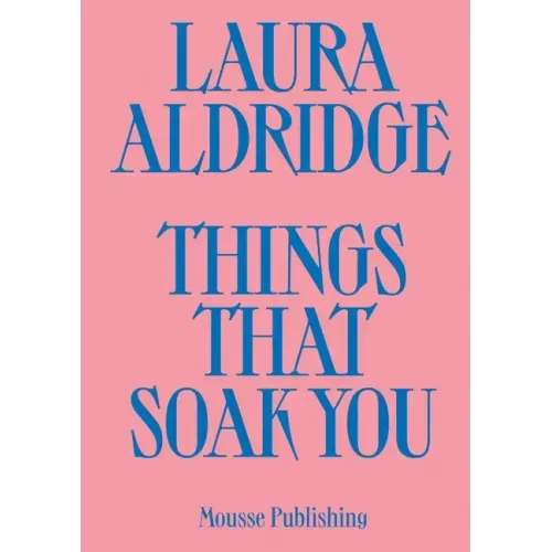 Laura Aldridge: Things That Soak You