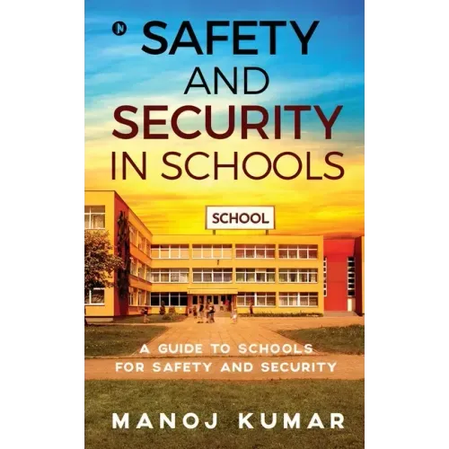 Safety and Security in Schools: A guide to Schools for Safety and Security