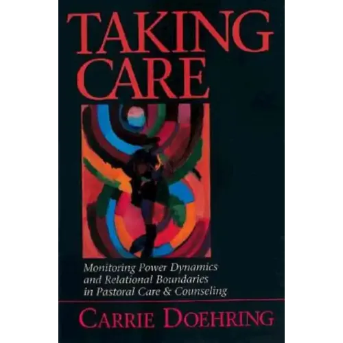Taking Care: Monitoring Power Dynamics and Relational Boundaries in Pastoral Care and Counseling