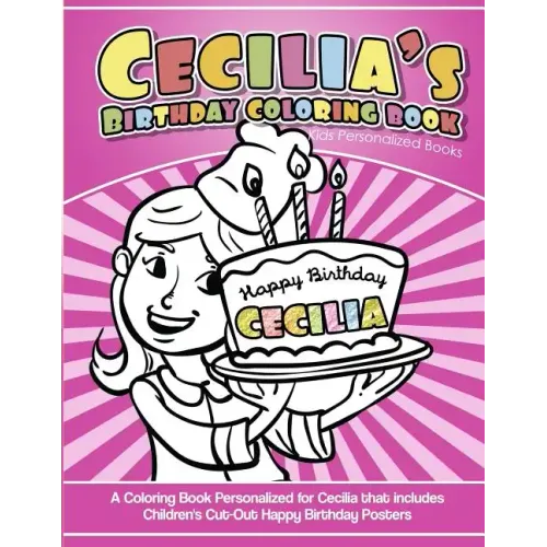 Cecilia's Birthday Coloring Book Kids Personalized Books: A Coloring Book Personalized for Cecilia that includes Children's Cut Out Happy Birthday Pos