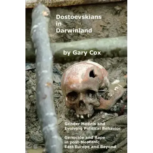 Dostoevskians in Darwinland: Gender Models in the Evolution of Political Behavior - The Impact of Rape and Genocide in post-Neolithic East Europe