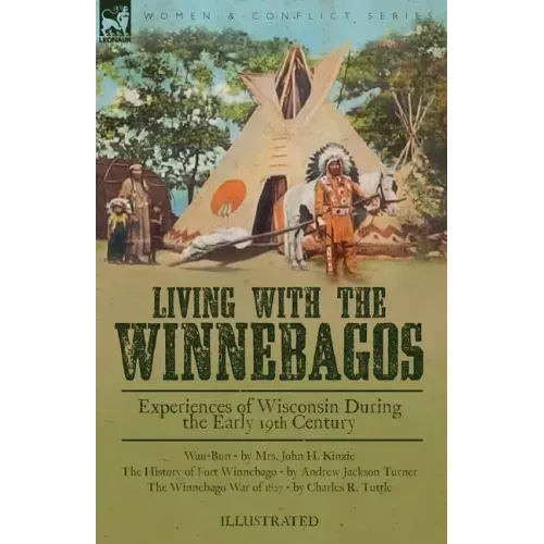 Living With the Winnebagos: Experiences of Wisconsin During the Early 19th Century