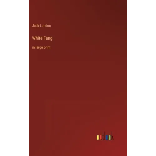 White Fang: in large print