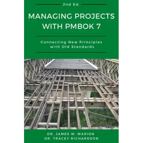 Managing Projects With PMBOK 7: Connecting New Principles With Old Standards