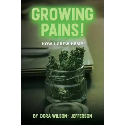 Growing Pains!: How I Grew Hemp