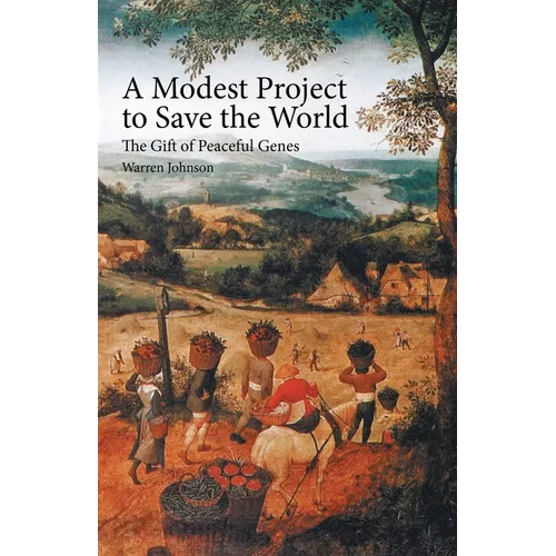A Modest Project to Save the World: The Gift of Peaceful Genes