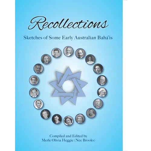 Recollections: Sketches of Some Early Australian Baha'is