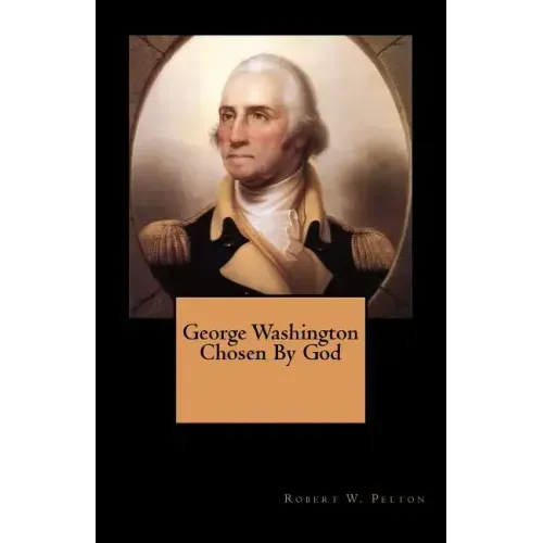 George Washington Chosen By God