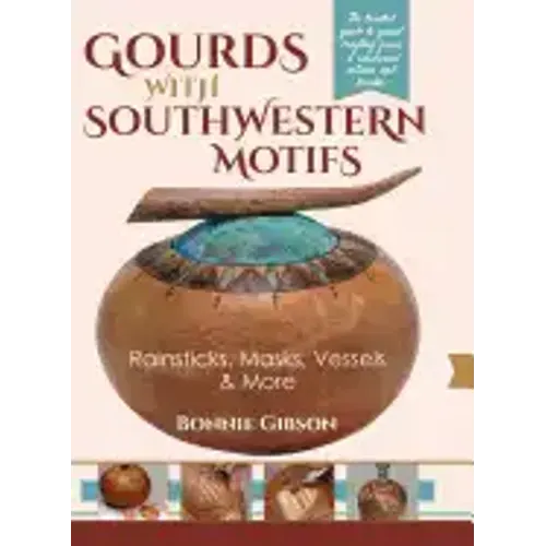 Gourds with Southwestern Motifs: Rainsticks, Masks, Vessels & More