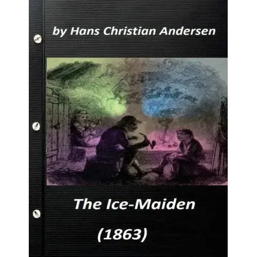 The ice-maiden; (1863) by Hans Christian Andersen ( fairy tale )