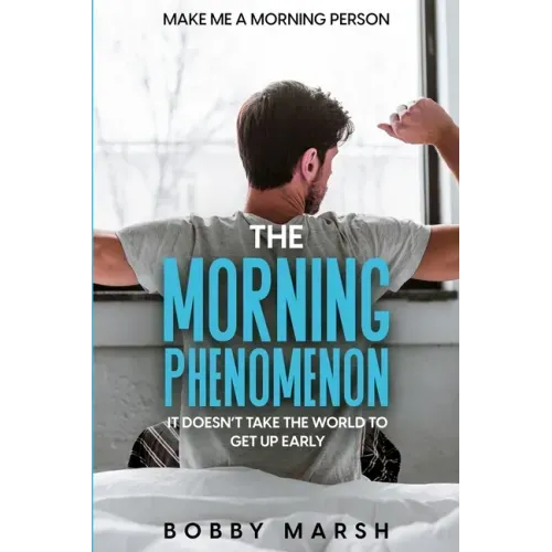 Make Me A Morning Person: The Morning Phenomenon - It Doesn't Take The World To Get Up Early
