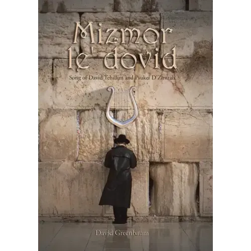 Mizmor Le' Dovid: Song of David Tehillim and Psukei D'Zimrah