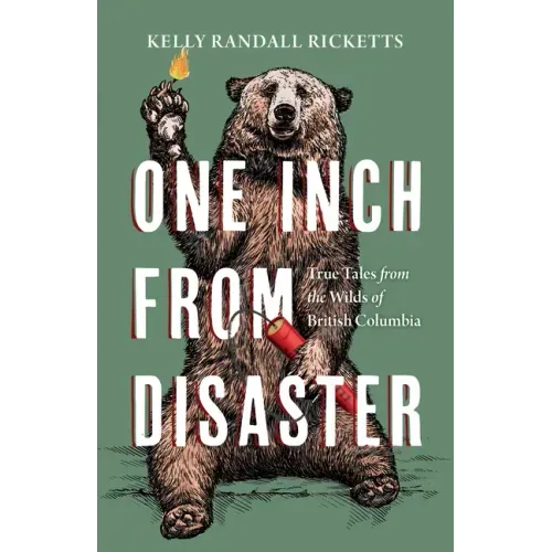 One Inch from Disaster: True Tales from the Wilds of British Columbia