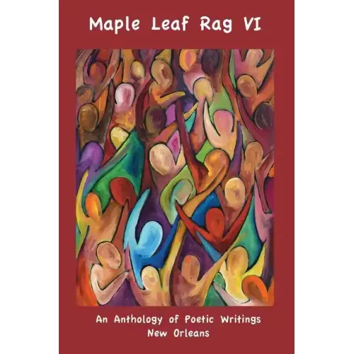 Maple Leaf Rag VI: An Anthology of Poetic Writing