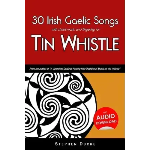 30 Irish Gaelic Songs with Sheet Music and Fingering for Tin Whistle