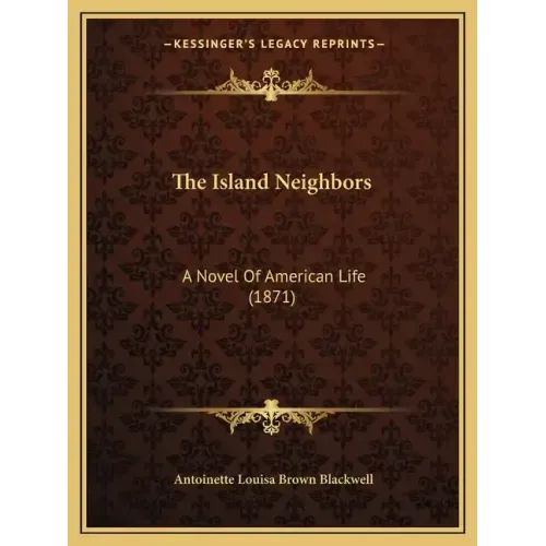 The Island Neighbors: A Novel Of American Life (1871)