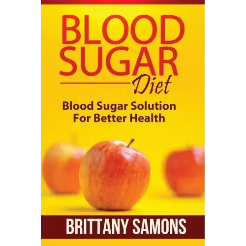 Blood Sugar Diet: Blood Sugar Solution for Better Health