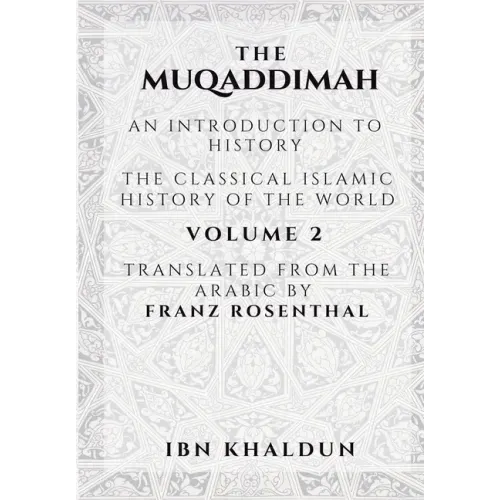 The Muqaddimah: An Introduction to History - Volume 2