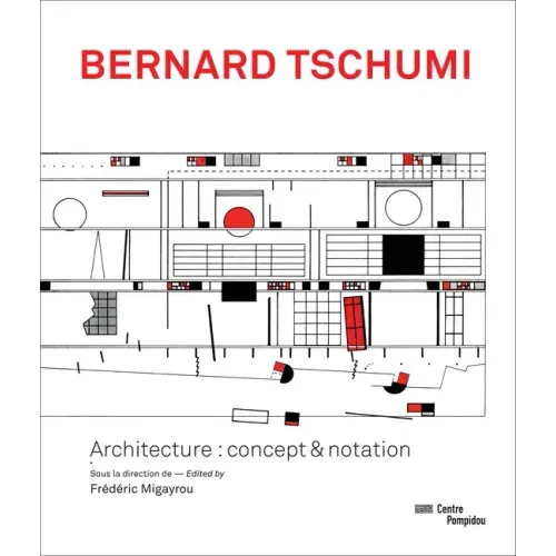 Bernard Tschumi: Architecture: Concept & Notation