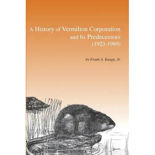 A History of Vermilion Corporation and Its Predecessors (1923-1989)