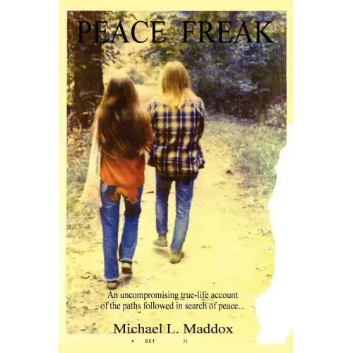 Peace Freak: An uncompromising true-life account of the paths followed in search of peace...